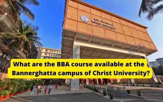 What are the BBA course available at the Bannerghatta campus of Christ University?